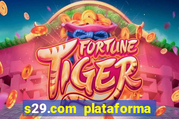 s29.com plataforma de jogos